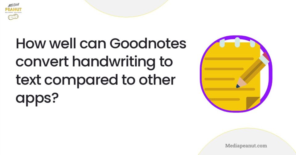 How To Use GoodNotes Handwriting To Text Feature [Visual Guide] 2023