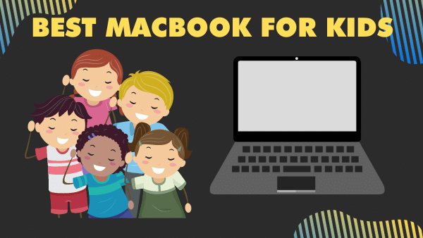 5 Best Macbook For Kids Buyers Guide 2024 5 Best Macbook For Kids Buyers Guide 2024