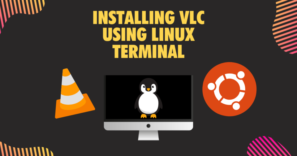 How To Install VLC Media Player In Ubuntu In 30 Seconds Or Less 2024
