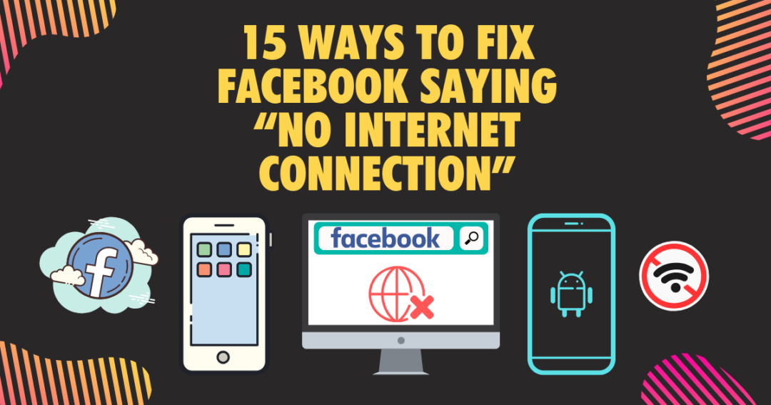 [Solved] 15 Ways To Fix Facebook Saying “No Internet Connection ...